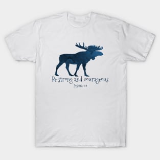 Moose Bible Verse - Be Strong And Courageous Joshua 1 9 T-Shirt